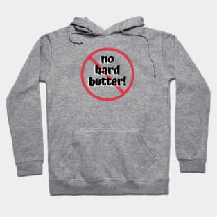 No Hard Butter! No Dairy! Hoodie